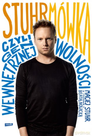 Stuhrmówka czyli gen wewnętrznej wolności. Maciej Stuhr w rozmowie z Beatą Nowicką - Maciej Stuhr, Beata Nowicka [KSIĄŻKA]