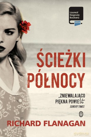 Ścieżki północy - Richard Flanagan [KSIĄŻKA]