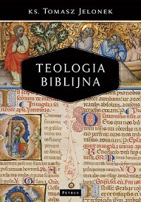 Teologia biblijna - Tomasz Jelonek [KSIĄŻKA]