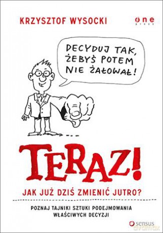Teraz. Jak już dziś zmienić jutro - Krzysztof Wysocki [KSIĄŻKA]