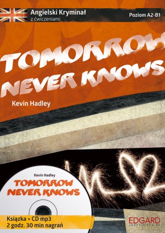 Tomorrow never knows. Angielski kryminał z ćwiczeniami - Kevin Hadley [KSIĄŻKA]+[CD]