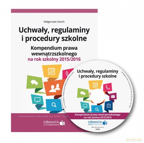 Uchwały, regulaminy i procedury szkolne. Kompendium prawa wewnątrzszkolnego na rok szkolny 2015/2016 - Małgorzata Celuch [KSIĄŻKA]