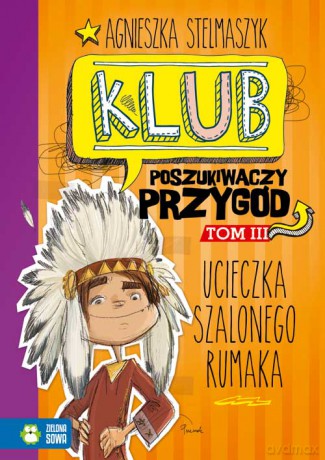Ucieczka szalonego rumaka. Klub poszukiwaczy przygód - Agnieszka Stelmaszyk [KSIĄŻKA]