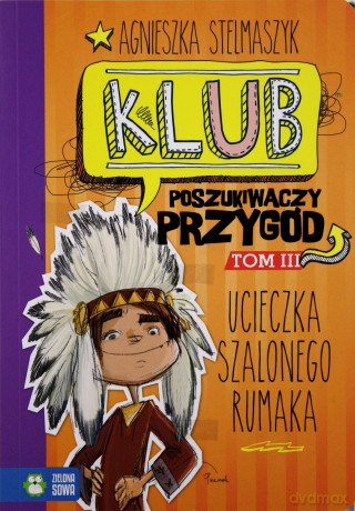 Ucieczka szalonego rumaka. Klub poszukiwaczy przygód - Agnieszka Stelmaszyk [KSIĄŻKA]
