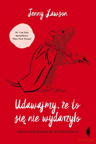 Udawajmy, że to się nie wydarzyło. Przeważnie prawdziwa autobiografia - Jenny Lawson [KSIĄŻKA]