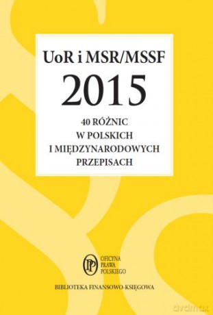 UOR i MSR MSSF 2015. 40 różnic w polskich i międzynarodowych przepisach - Katarzyna Trzpioła [KSIĄŻKA]
