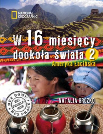 W 16 miesięcy dookoła świata. Ameryka Łacińska - Natalia Brożko (twarda) [KSIĄŻKA]