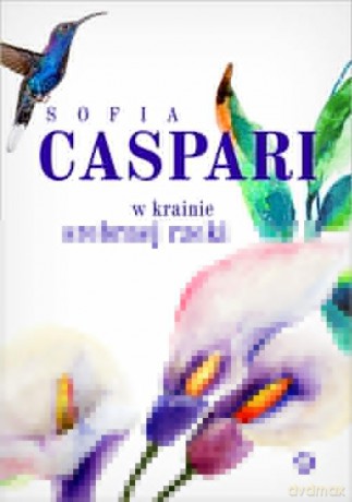 W krainie srebrnej rzeki - Sofia Caspari [KSIĄŻKA]