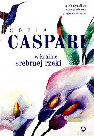 W krainie srebrnej rzeki - Sofia Caspari [KSIĄŻKA]