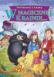 W magicznej krainie. Spotkanie z bajką (twarda) [KSIĄŻKA]