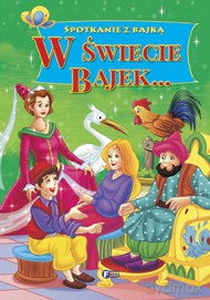 W świecie bajek. Spotkanie z bajką (twarda) [KSIĄŻKA]