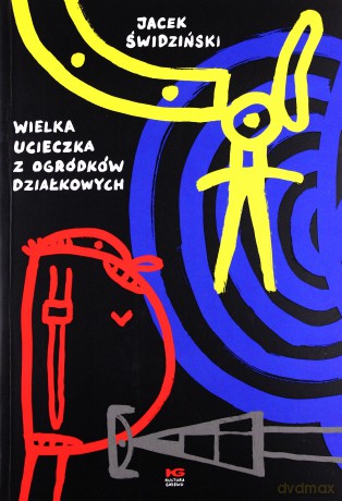 Wielka ucieczka z ogródków działkowych - Jacek Swidziński [KSIĄŻKA]