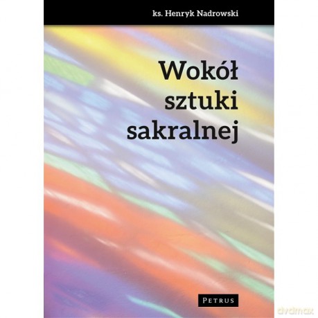 Wokół sztuki sakralnej - Henryk Nadrowski [KSIĄŻKA]