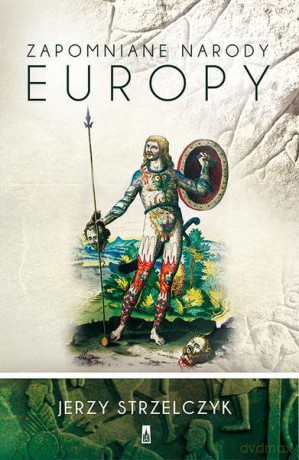 Zapomniane narody Europy - Jerzy Strzelczyk (twarda) [KSIĄŻKA]