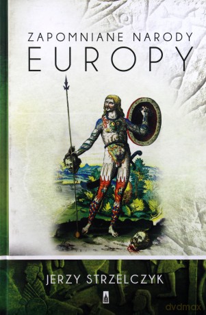 Zapomniane narody Europy - Jerzy Strzelczyk (twarda) [KSIĄŻKA]