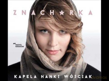 Kapela Hanki Wójciak: Znachorka [CD]