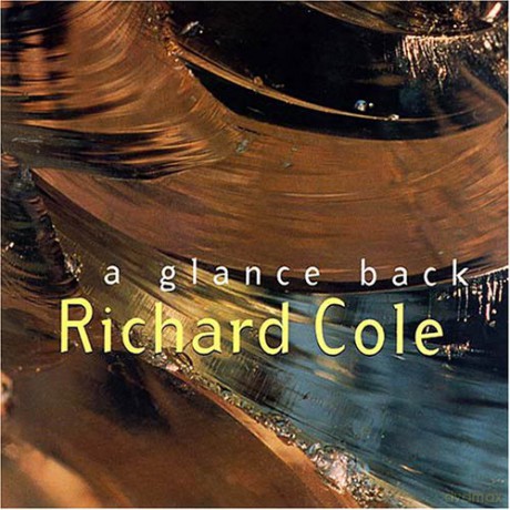 Richard Cole: A Glance Back [CD]
