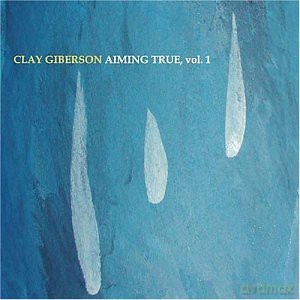 Clay Giberson: Aiming True vol. 1 [CD]
