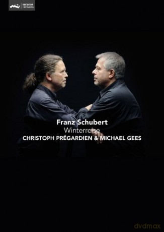 Christoph Prégardien & Michael Gees: Franz Schubert: Winterreise [DVD]