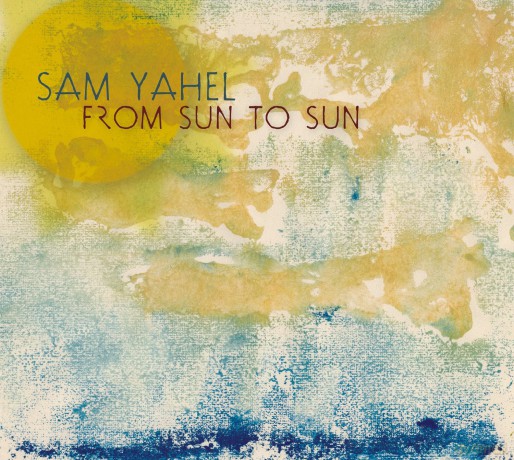 Sam Yahel: From Sun To Sun [CD]