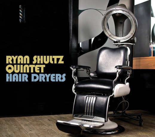 Ryan Shultz Quintet: Hair Dryers [CD]