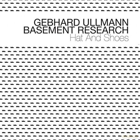 Gebhard Ullmann Basement Research: Hat and Shoes [CD]