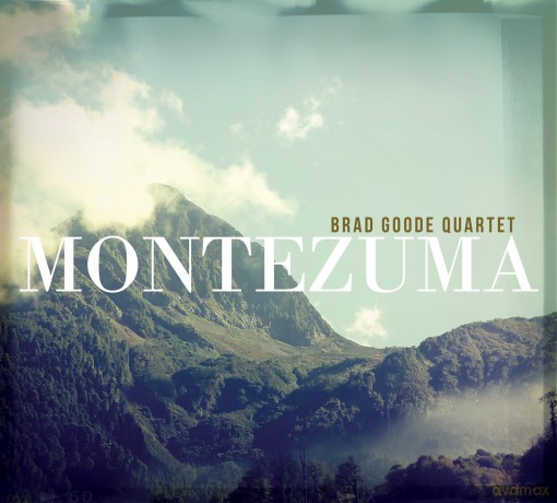 Brad Goode Quartet: Montezuma [CD]