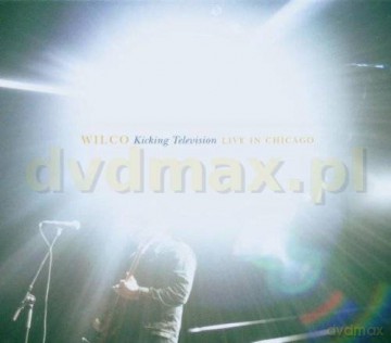Wilco: Kicking Television. Live in Chicago [2CD]