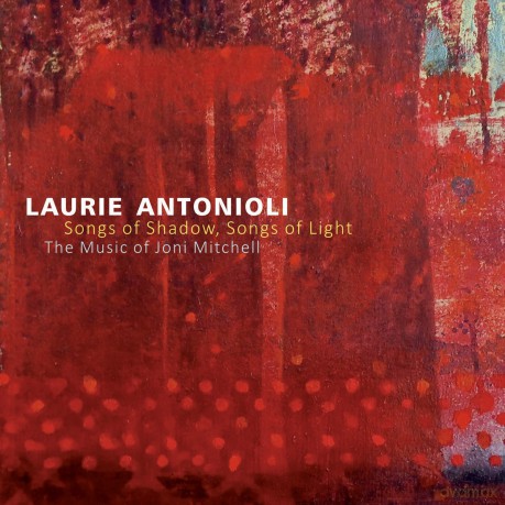 Laurie Antonioli: Songs of Shadow, Songs of Light [CD]