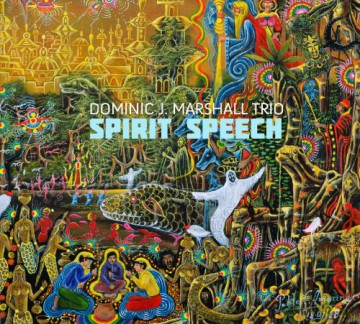 Dominic J. Marshall Trio: Spirit Speech [CD]