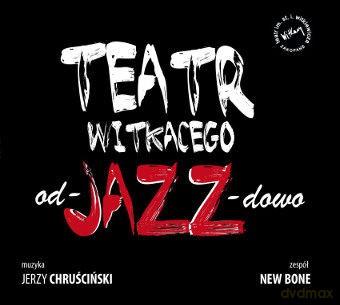 New Bone: Teatr Witkacego od-JAZZ-dowo [CD]