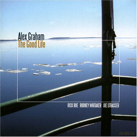 Alex Graham: The Good Life [CD]