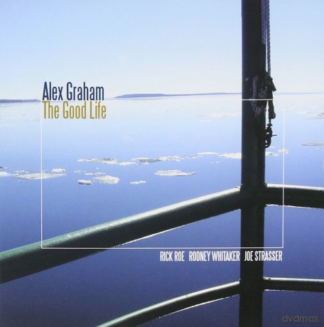Alex Graham: The Good Life [CD]