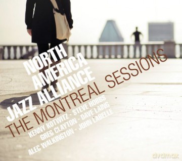 North America Jazz Alliance: The Montreal Sessions [CD]