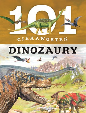 101 ciekawostek. Dinozaury - Niko Dominiguez [KSIĄŻKA]