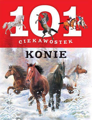 101 ciekawostek. Konie - Anais Puygrenier [KSIĄŻKA]