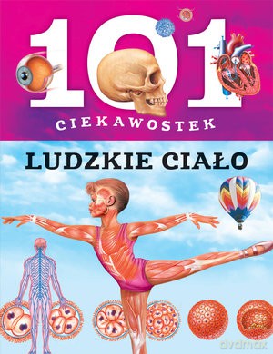 101 ciekawostek. Ludzkie ciało - Niko Dominiguez, Miriam Baquero [KSIĄŻKA]