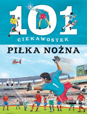 101 ciekawostek. Piłka nożna - Niko Dominiguez [KSIĄŻKA]