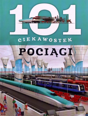 101 ciekawostek. Pociągi - Maria J. Gomez [KSIĄŻKA]