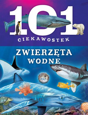 101 ciekawostek. Zwierzęta wodne - Niko Dominiguez [KSIĄŻKA]