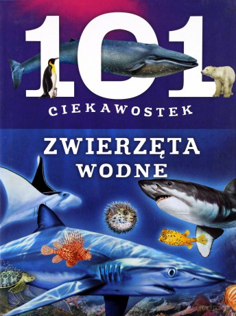 101 ciekawostek. Zwierzęta wodne - Niko Dominiguez [KSIĄŻKA]