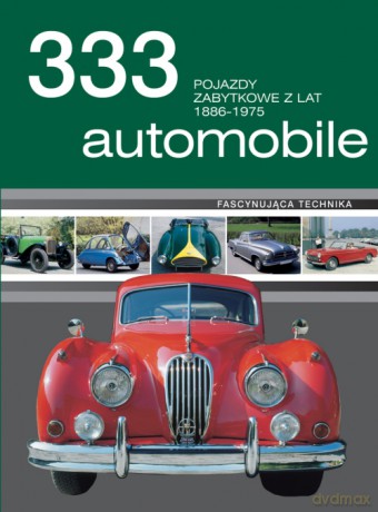 333 automobile. Pojazdy zabytkowe z lat 1886-1975 (twarda) [KSIĄŻKA]