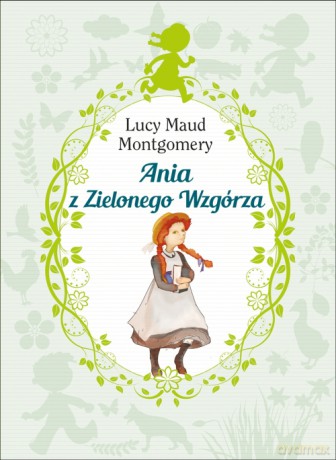 Ania z Zielonego Wzgórza - Lucy Maud Montgomery (twarda) [KSIĄŻKA]