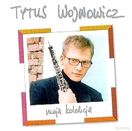 Tytus Wojnowicz: Moja kolekcja [CD]