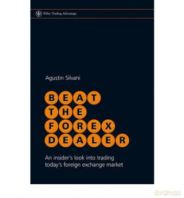 Beat the Forex Dealer - Agustin Silvani (twarda) [KSIĄŻKA]