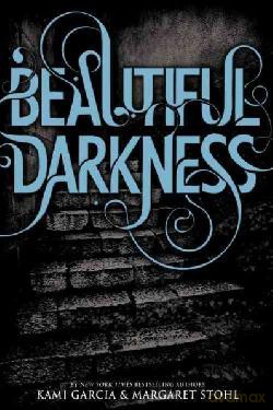 Beautiful Darkness - Kami Garcia, Margaret Stohl [KSIĄŻKA]