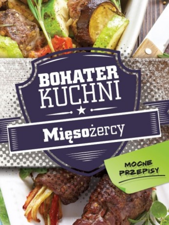 Bohater kuchni. Mięsożercy (twarda) [KSIĄŻKA]