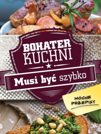 Bohater kuchni. Musi być szybko (twarda) [KSIĄŻKA]