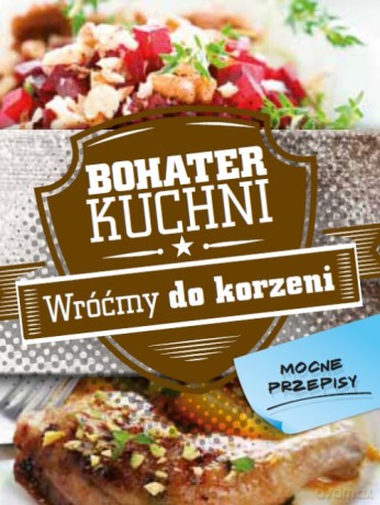 Bohater kuchni. Wróćmy do korzeni (twarda) [KSIĄŻKA]