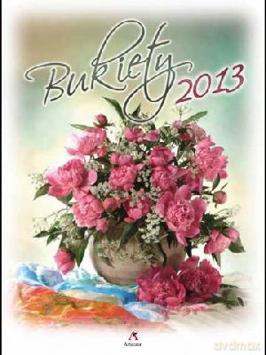 Bukiety. Kalendarz ścienny 2015